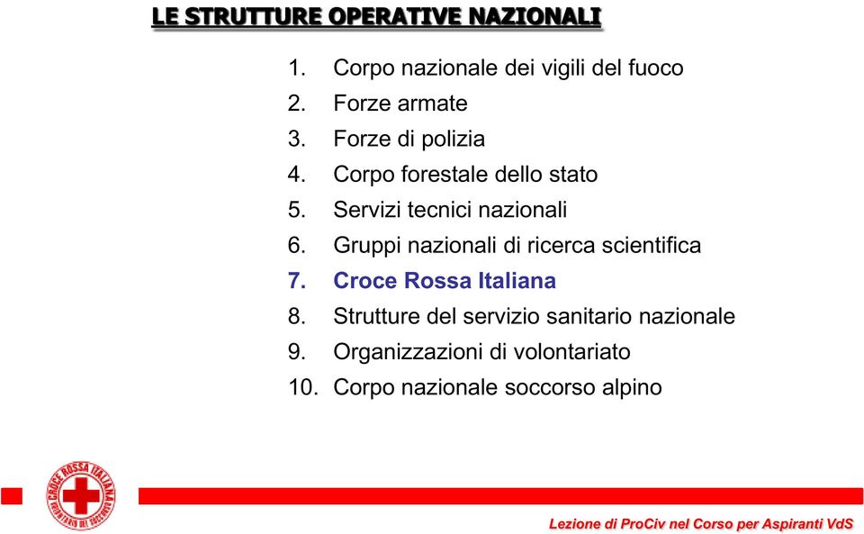 Servizi tecnici nazionali 6. Gruppi nazionali di ricerca scientifica 7.