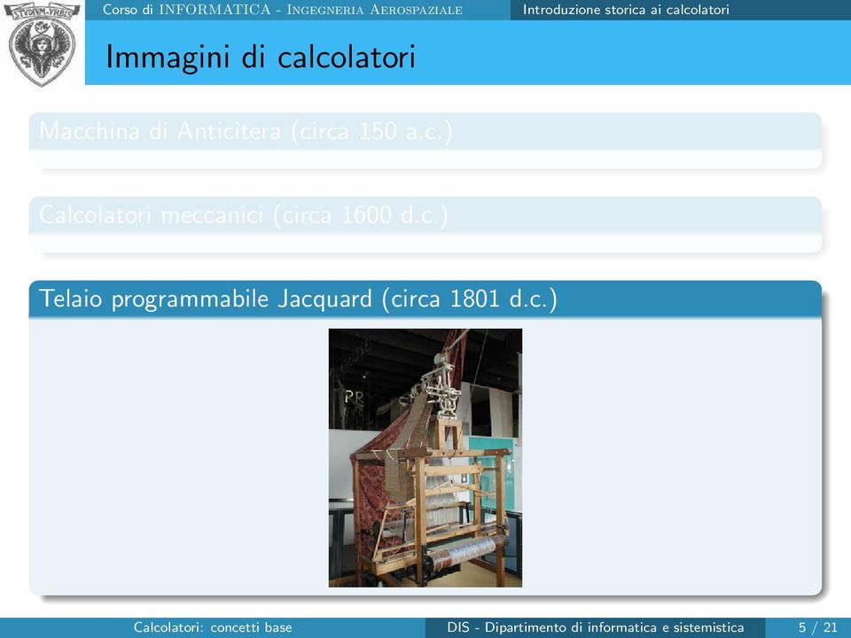 c.) Telaio programmabile Jacquard (circa 1801 d.c.) Calcolatori: