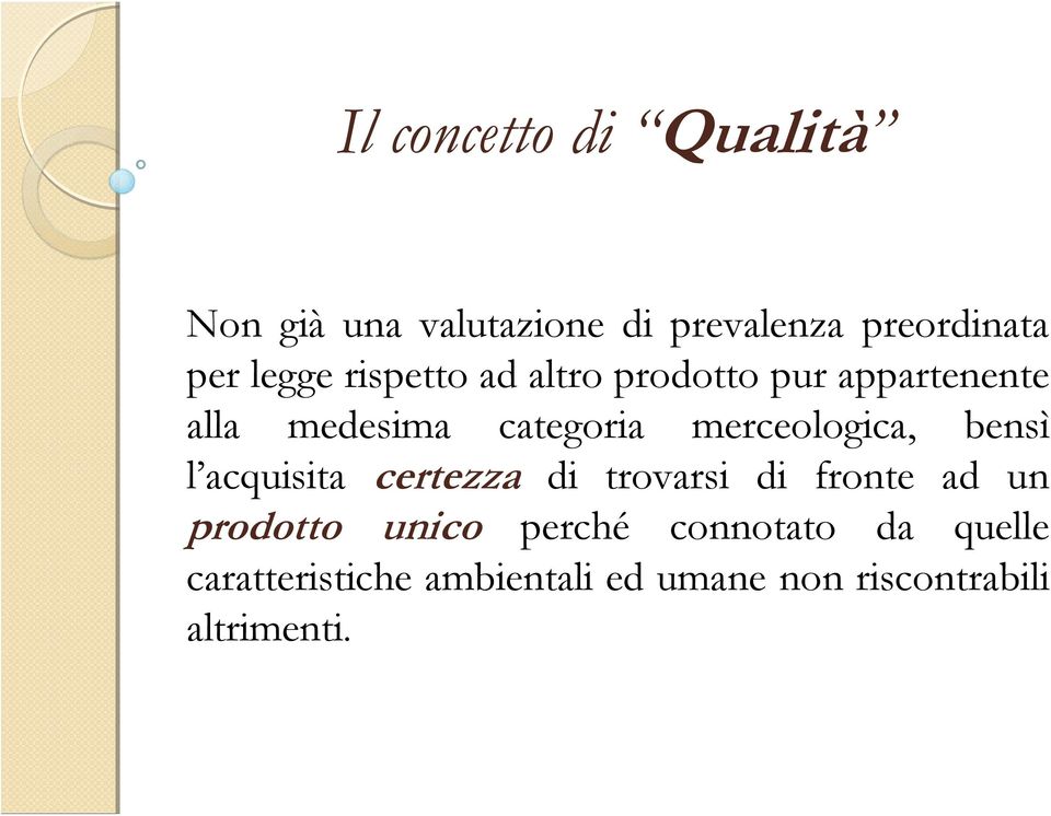 merceologica, bensì l acquisita certezza di trovarsi di fronte ad un prodotto