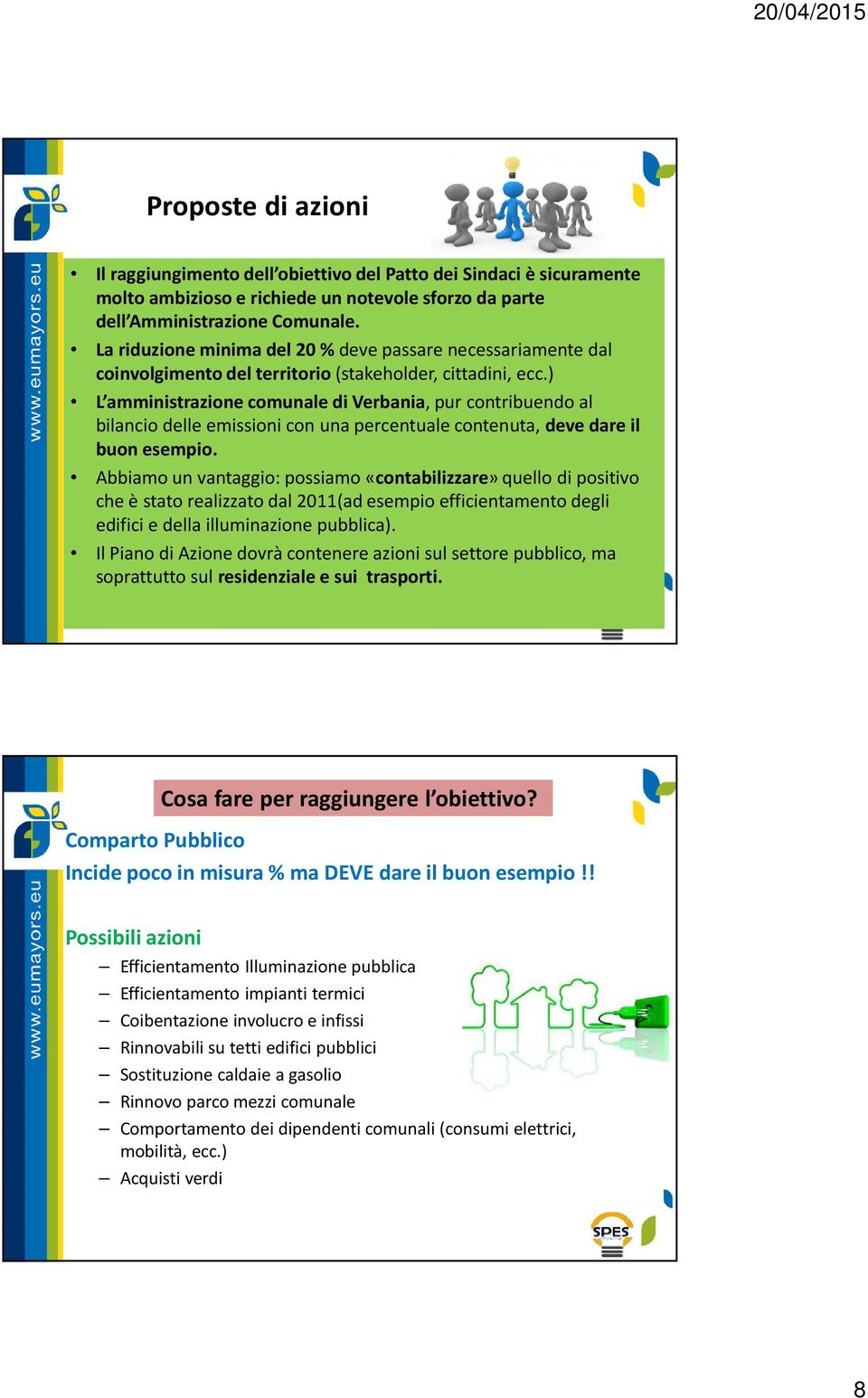 ) L amministrazione comunale di Verbania, pur contribuendo al bilancio delle emissioni con una percentuale contenuta, deve dare il buon esempio.