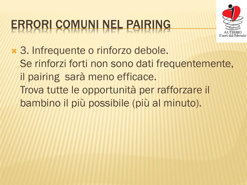 Se rinforzi forti non sono dati frequentemente, il