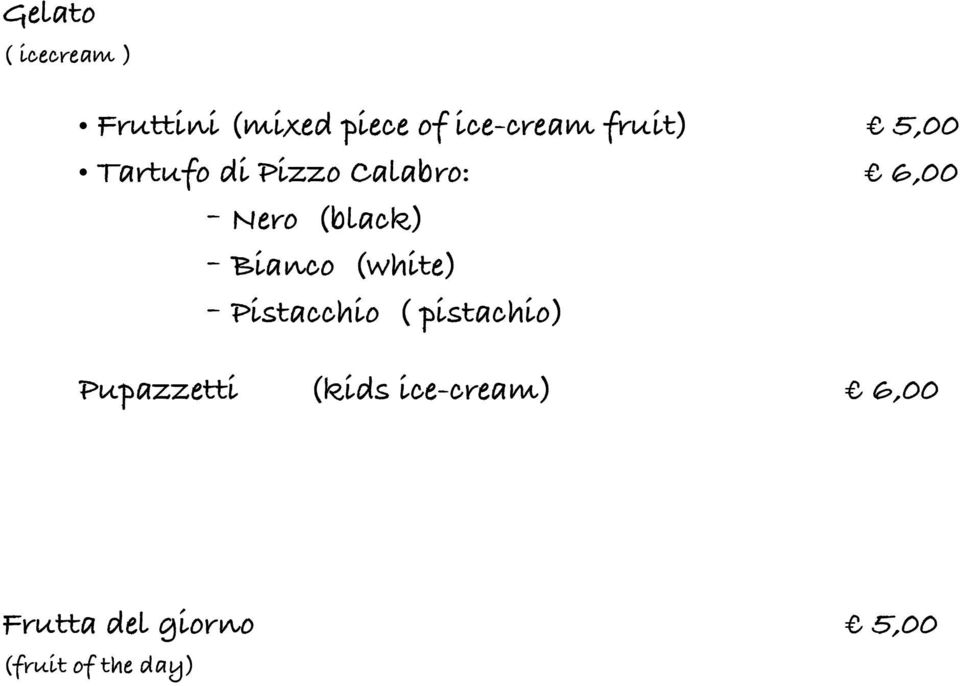 - Bianco (white) - Pistacchio ( pistachio) Pupazzetti