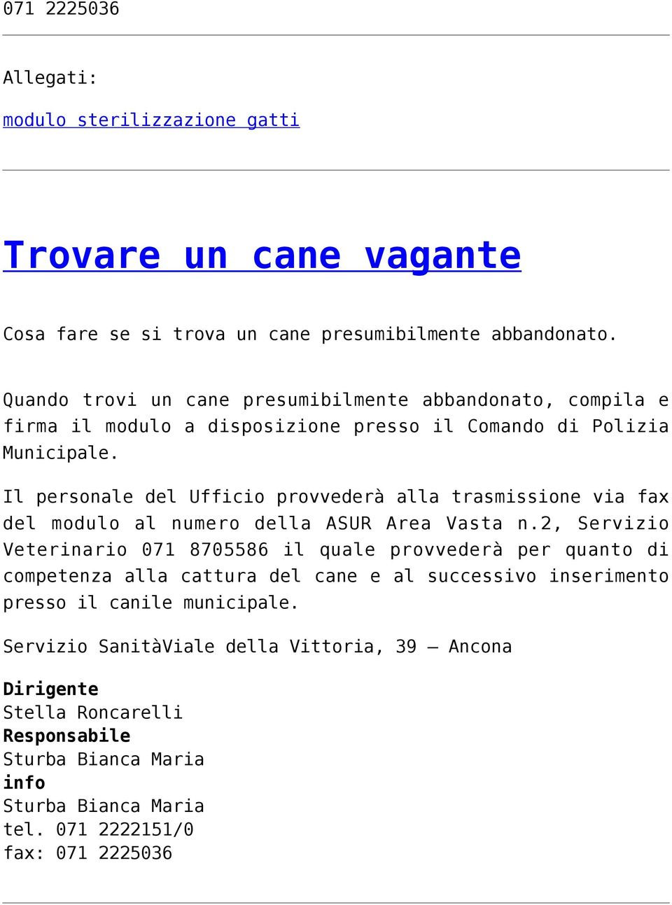 Il personale del Ufficio provvederà alla trasmissione via fax del modulo al numero della ASUR Area Vasta n.