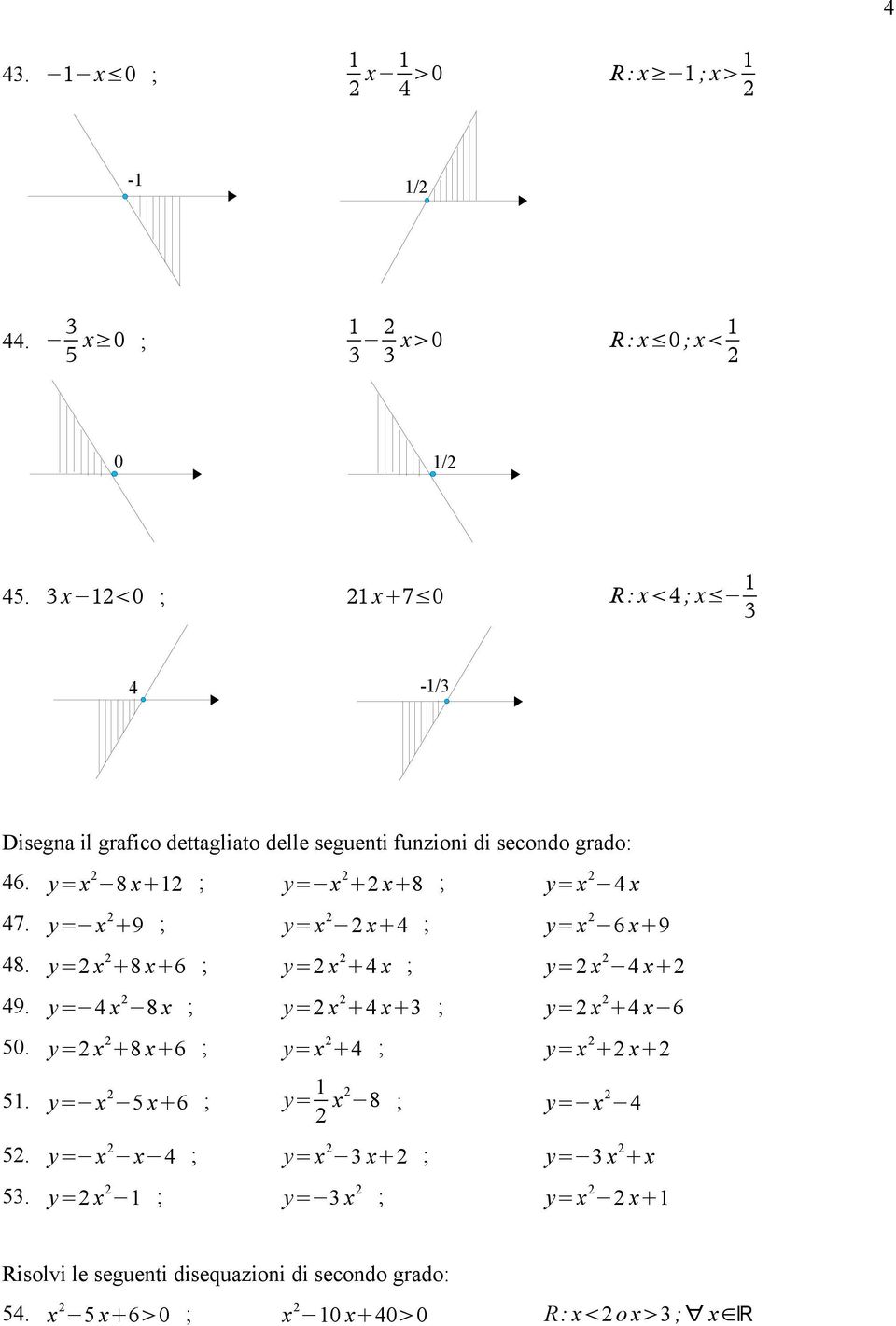 y=x 8 x 1 ; y= x x 8 ; y=x 4 x 47. y= x 9 ; y=x x 4 ; y=x 6 x 9 48. y= x 8 x 6 ; y= x 4 x ; y= x 4 x 49.