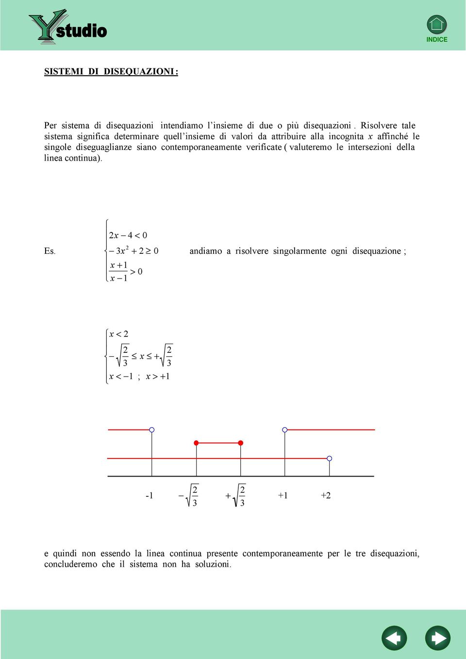 disguaglianz siano conmporanamn vrifica ( valurmo l inrszioni dlla lina coninua). Es.