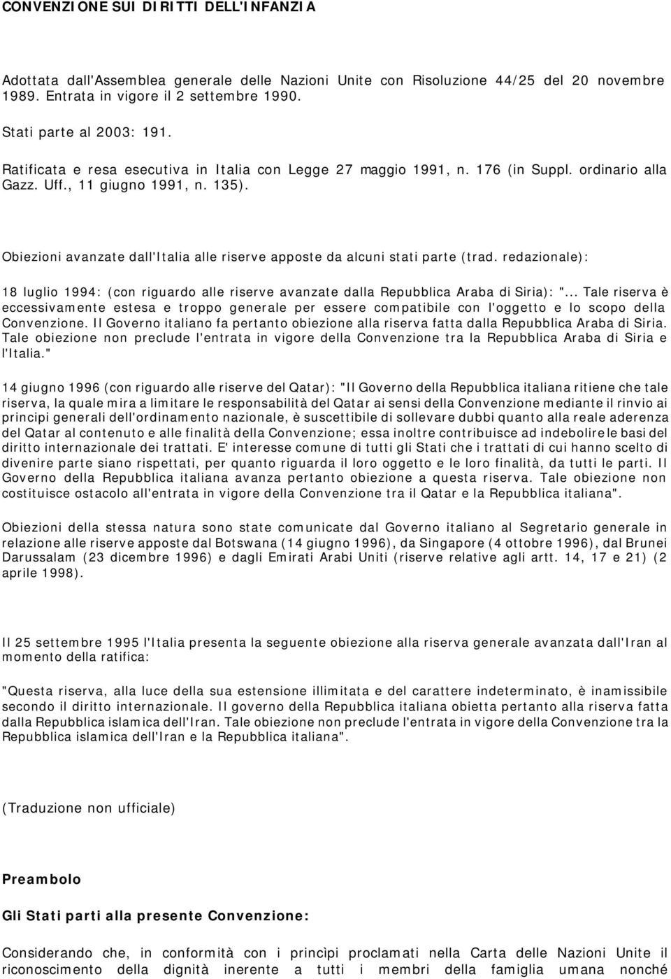 Obiezioni avanzate dall'italia alle riserve apposte da alcuni stati parte (trad. redazionale): 18 luglio 1994: (con riguardo alle riserve avanzate dalla Repubblica Araba di Siria): ".