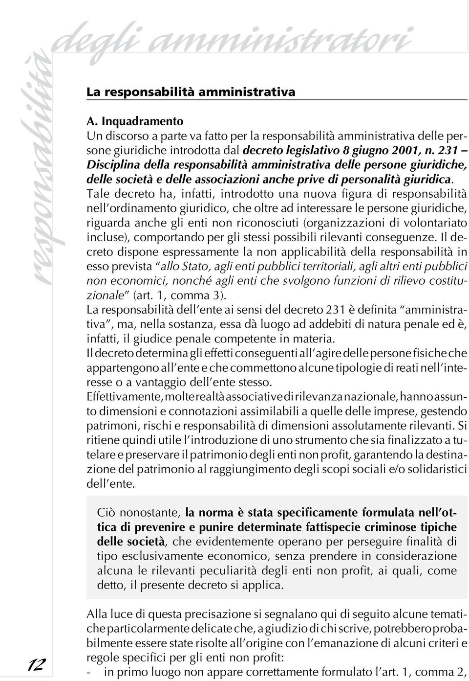 231 Disciplina della responsabilità amministrativa delle persone giuridiche, delle società e delle associazioni anche prive di personalità giuridica.