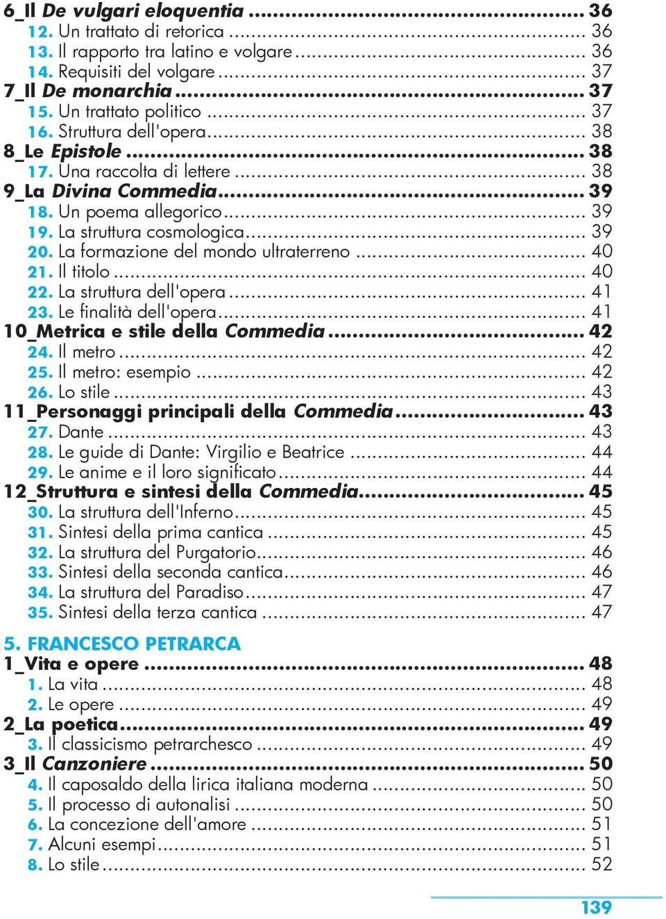 La formazione del mondo ultraterreno... 40 21. Il titolo... 40 22. La struttura dell'opera... 41 23. Le finalità dell'opera... 41 10_Metrica e stile della Commedia... 42 24. Il metro... 42 25.