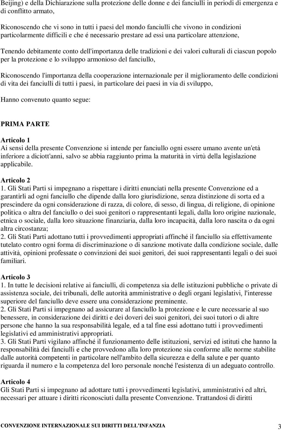 popolo per la protezione e lo sviluppo armonioso del fanciullo, Riconoscendo l'importanza della cooperazione internazionale per il miglioramento delle condizioni di vita dei fanciulli di tutti i