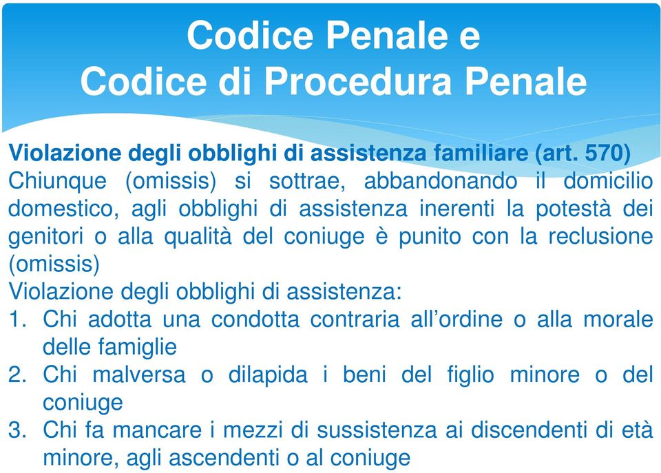 qualità del coniuge è punito con la reclusione (omissis) Violazione degli obblighi di assistenza: 1.