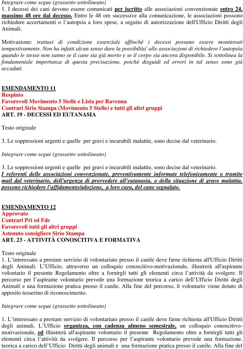 Motivazione: trattasi di condizione essenziale affinché i decessi possano essere monitorati tempestivamente.