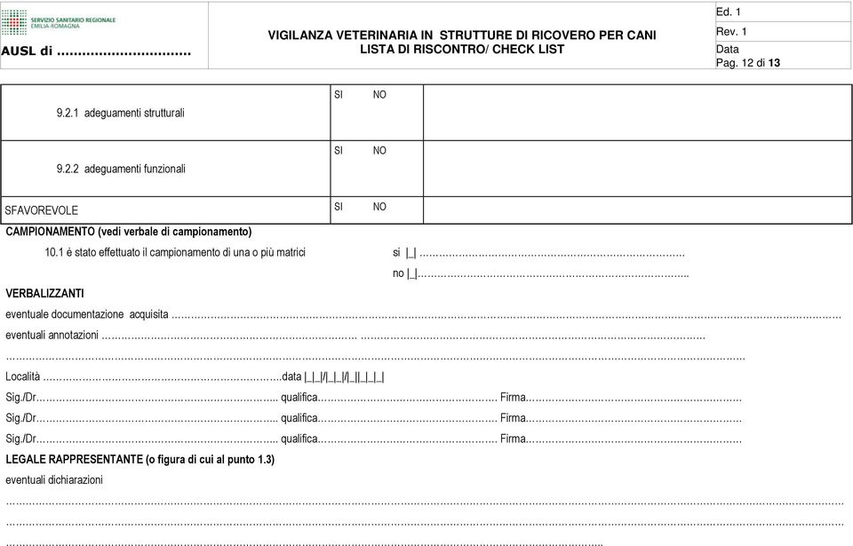 . VERBALIZZANTI eventuale documentazione acquisita eventuali annotazioni Località.data _ _ / _ _ / _ _ _ _ Sig./Dr.