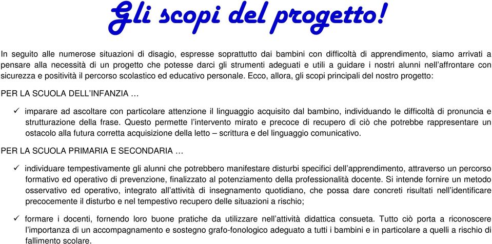 strumenti adeguati e utili a guidare i nostri alunni nell affrontare con sicurezza e positività il percorso scolastico ed educativo personale.