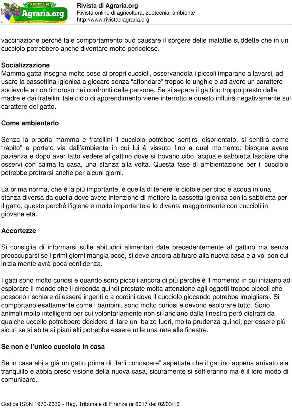 carattere socievole e non timoroso nei confronti delle persone.