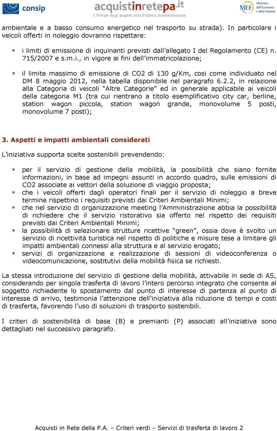 2.2, in relazione alla Categoria di veicoli Altre Categorie ed in generale applicabile ai veicoli della categoria M1 (tra cui rientrano a titolo esemplificativo city car, berline, station wagon