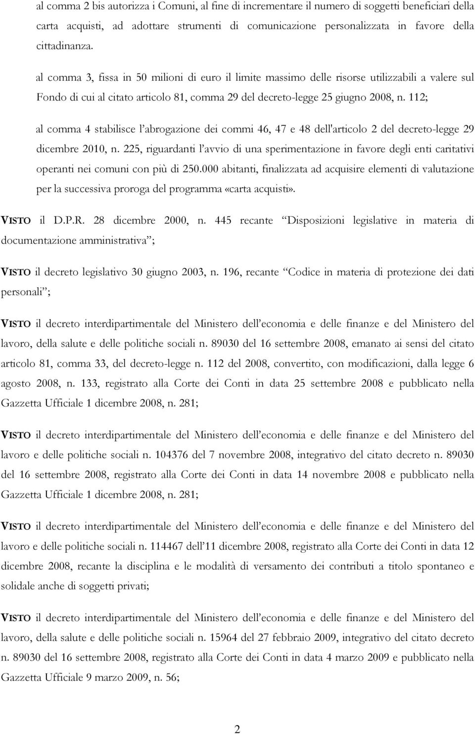 112; al comma 4 stabilisce l abrogazione dei commi 46, 47 e 48 dell'articolo 2 del decreto-legge 29 dicembre 2010, n.