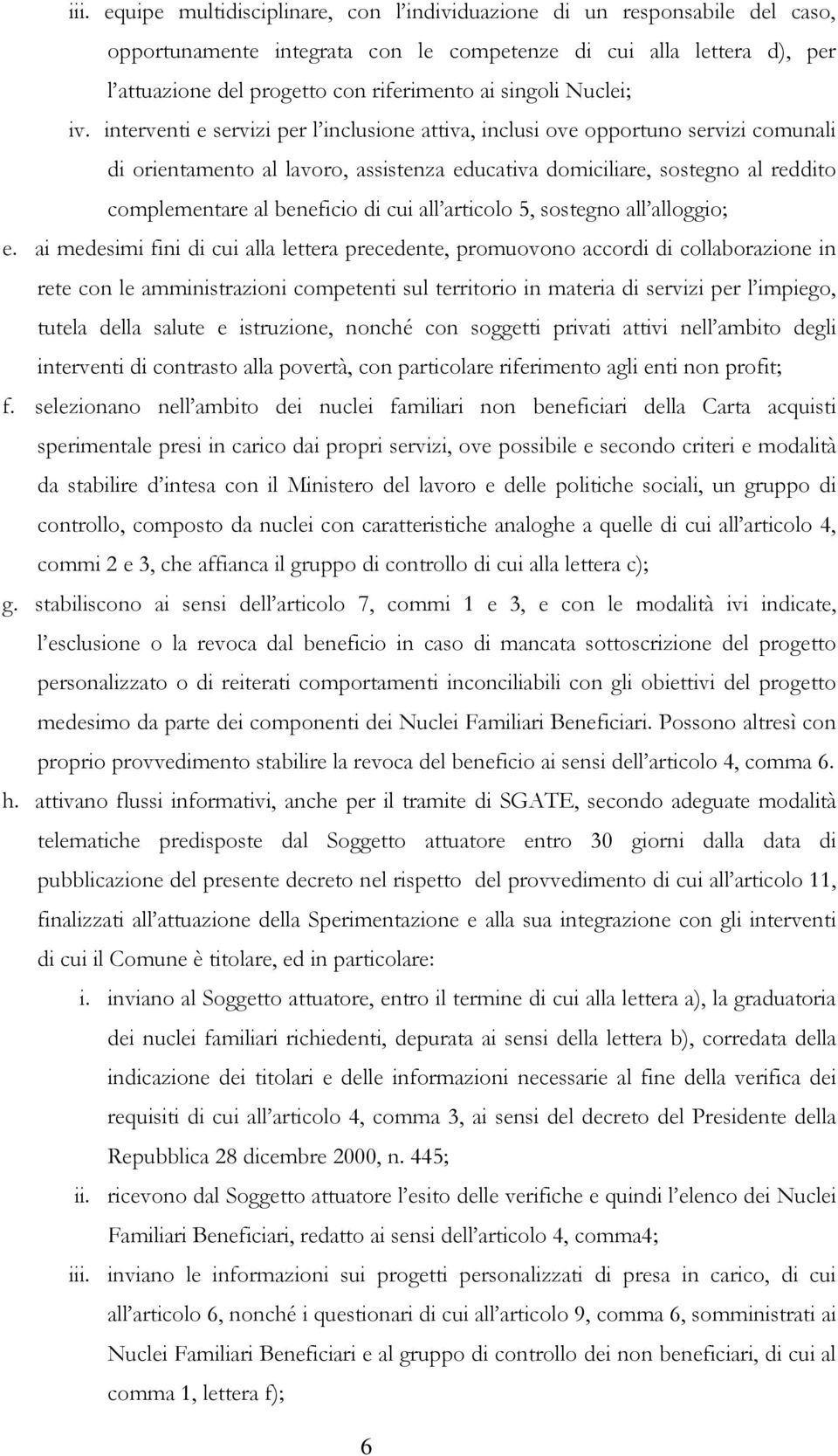 interventi e servizi per l inclusione attiva, inclusi ove opportuno servizi comunali di orientamento al lavoro, assistenza educativa domiciliare, sostegno al reddito complementare al beneficio di cui