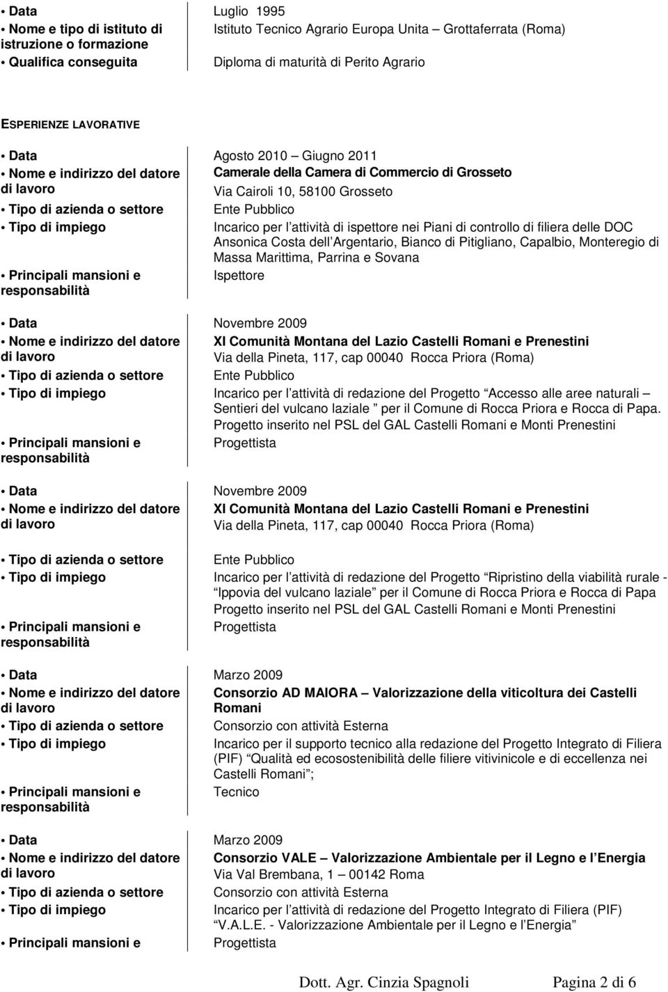 filiera delle DOC Ansonica Costa dell Argentario, Bianco di Pitigliano, Capalbio, Monteregio di Massa Marittima, Parrina e Sovana Ispettore Data Novembre 2009 XI Comunità Montana del Lazio Castelli