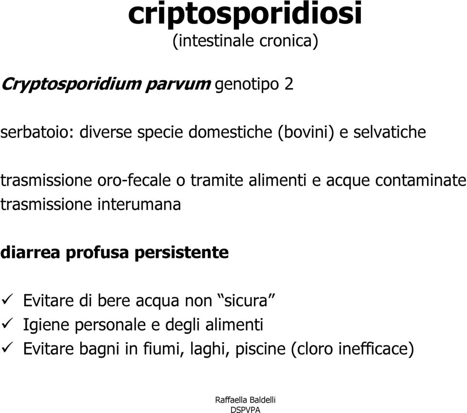 contaminate trasmissione interumana diarrea profusa persistente Evitare di bere acqua non