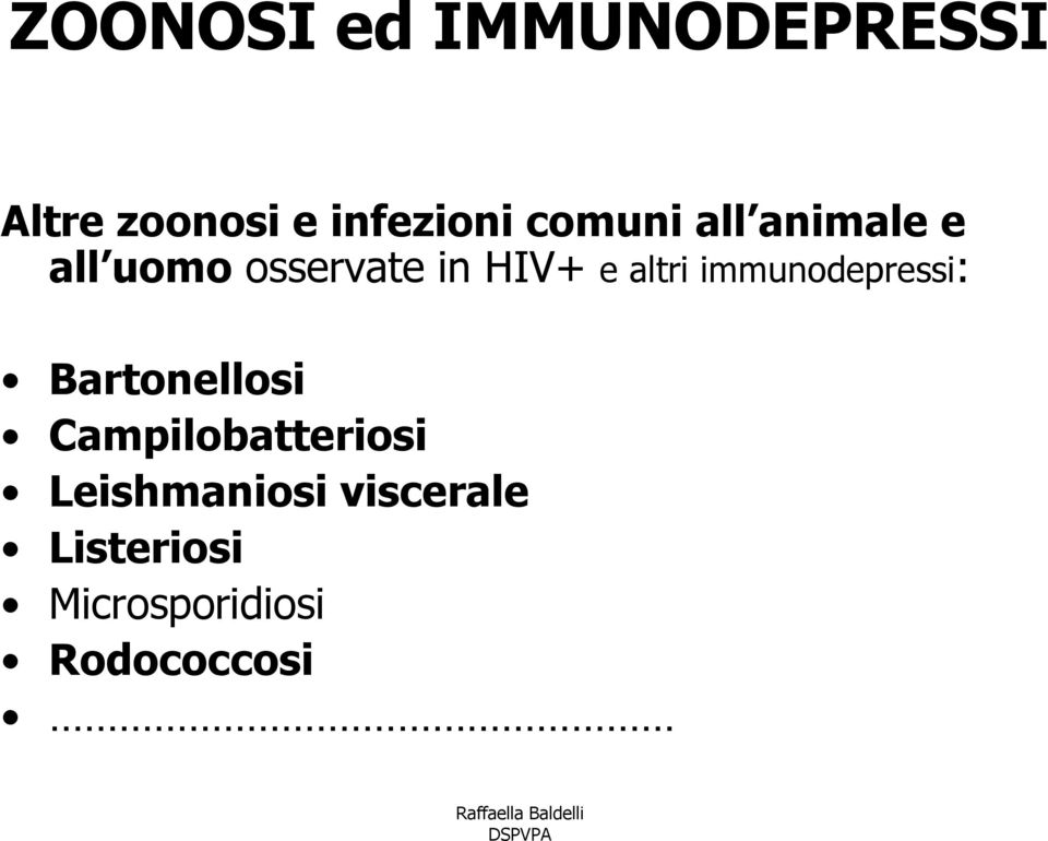 altri immunodepressi: Bartonellosi Campilobatteriosi