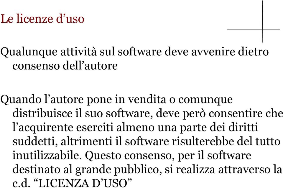 eserciti almeno una parte dei diritti suddetti, altrimenti il software risulterebbe del tutto