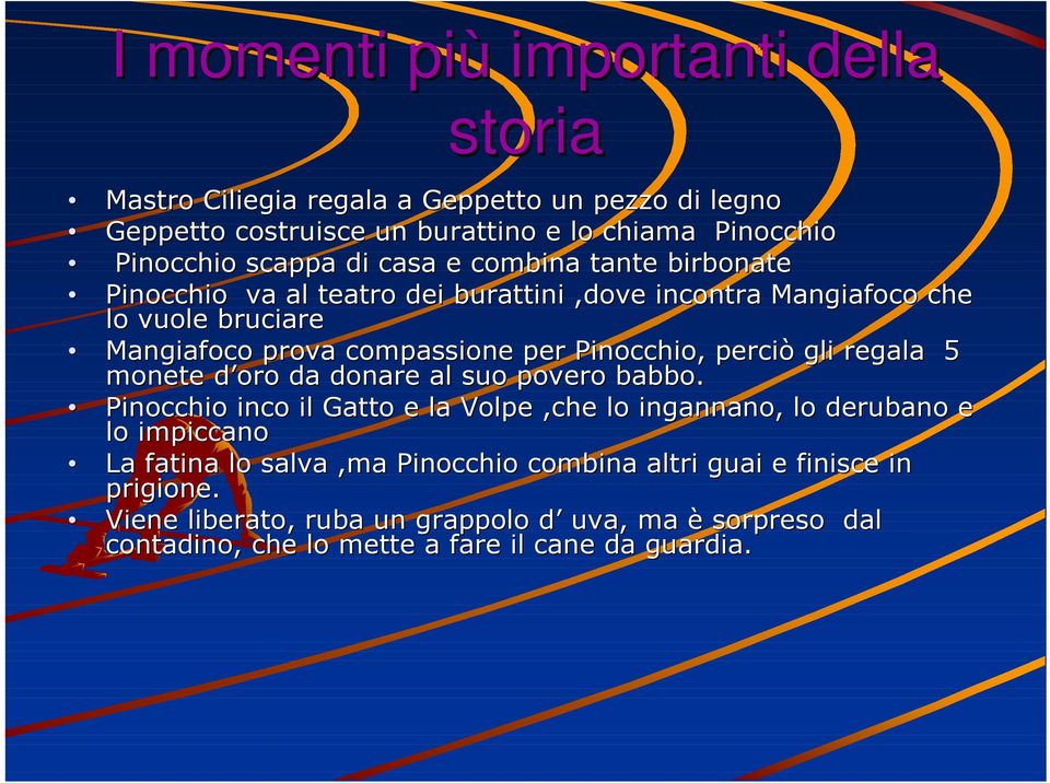 perciò gli regala 5 monete d oro d da donare al suo povero babbo.