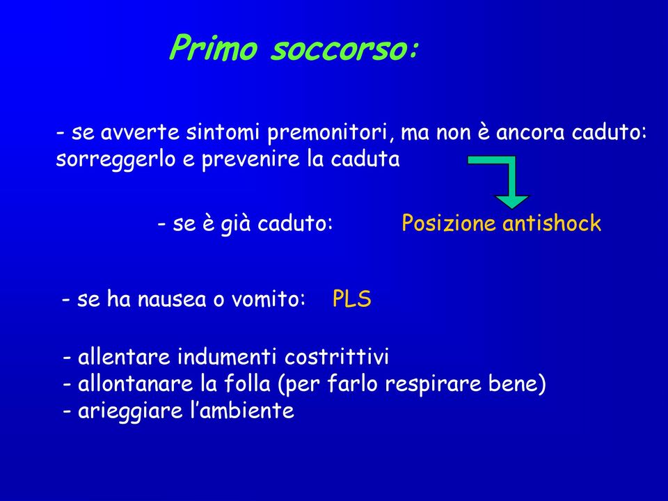 antishock - se ha nausea o vomito: PLS - allentare indumenti