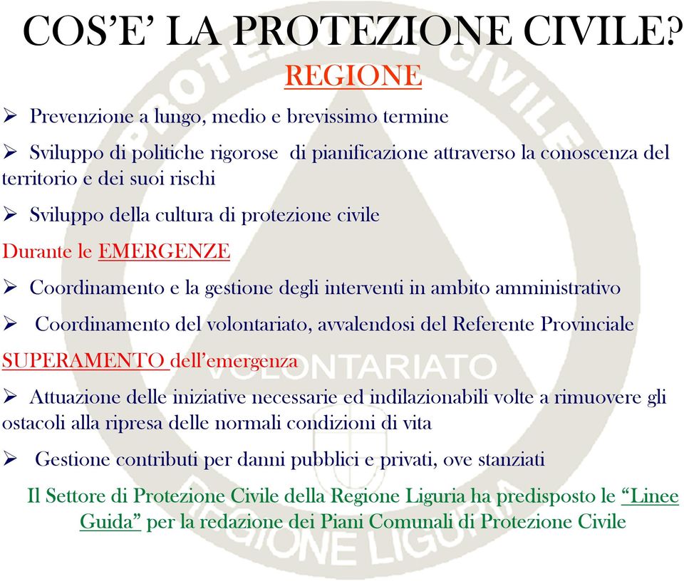 Provinciale SUPERAMENTO dell emergenza Attuazione delle iniziative necessarie ed indilazionabili volte a rimuovere gli ostacoli alla ripresa delle normali condizioni di vita Gestione