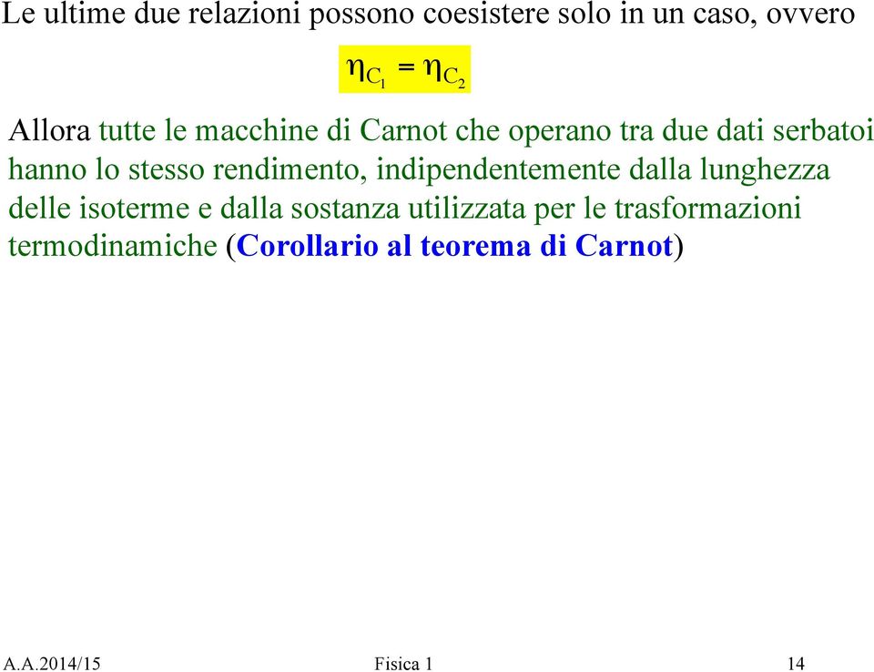 rendimento, indipendentemente dalla lunghezza delle isoterme e dalla sostanza