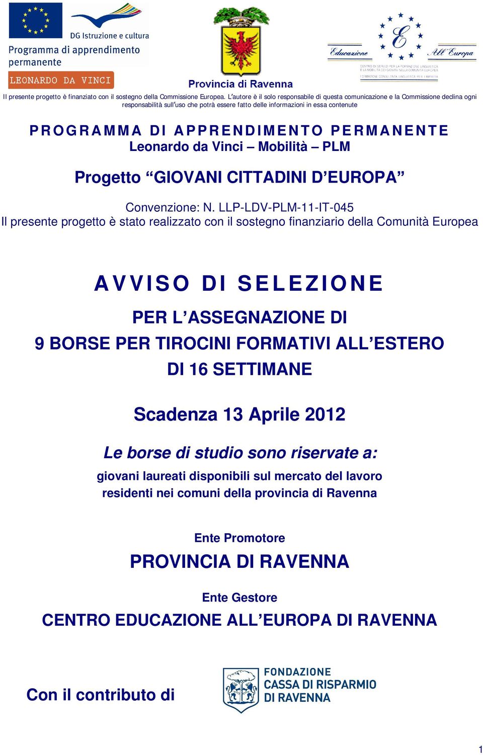 E N D I M E N T O P E R M A N E N T E Leonardo da Vinci Mobilità PLM Progetto GIOVANI CITTADINI D EUROPA Convenzione: N.