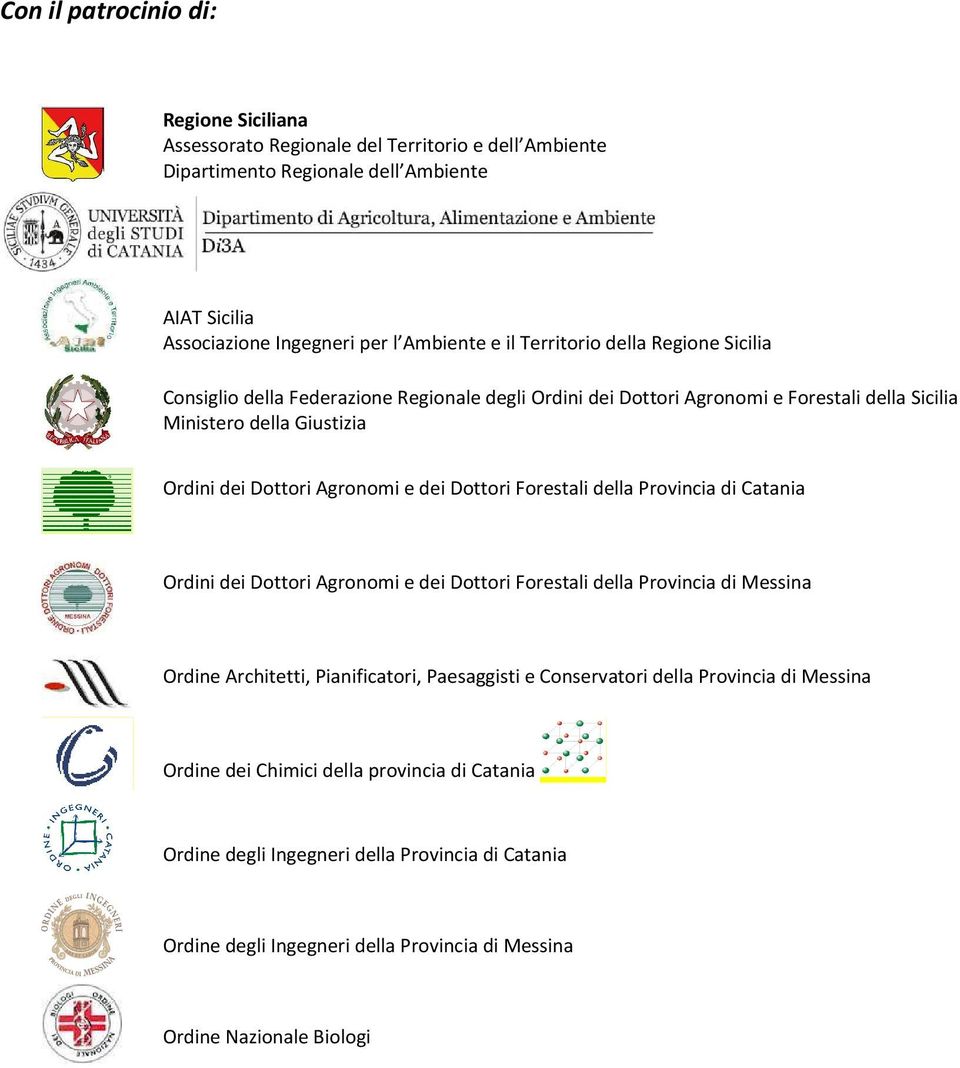 Con il patrocinio di: Regione Siciliana Assessorato Regionale del Territorio e dell Ambiente Dipartimento Regionale dell Ambiente AIAT Sicilia Associazione Ingegneri per l Ambiente e il Territorio