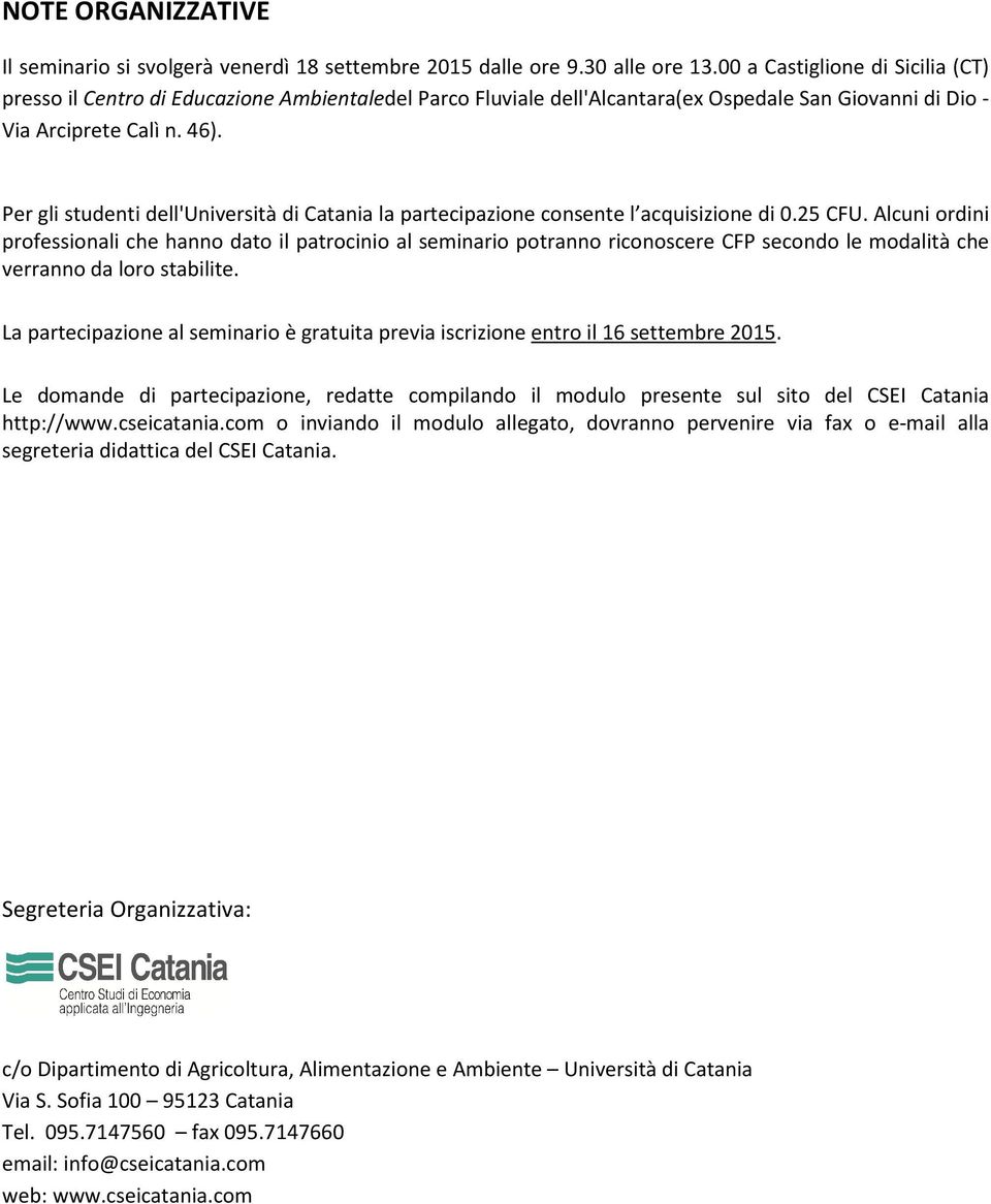 Per gli studenti dell'università di Catania la partecipazione consente l acquisizione di 0.25 CFU.