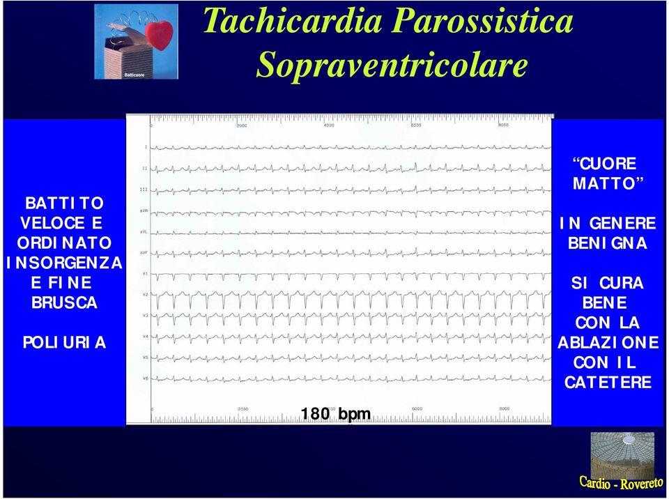 BRUSCA POLIURIA CUORE MATTO IN GENERE BENIGNA