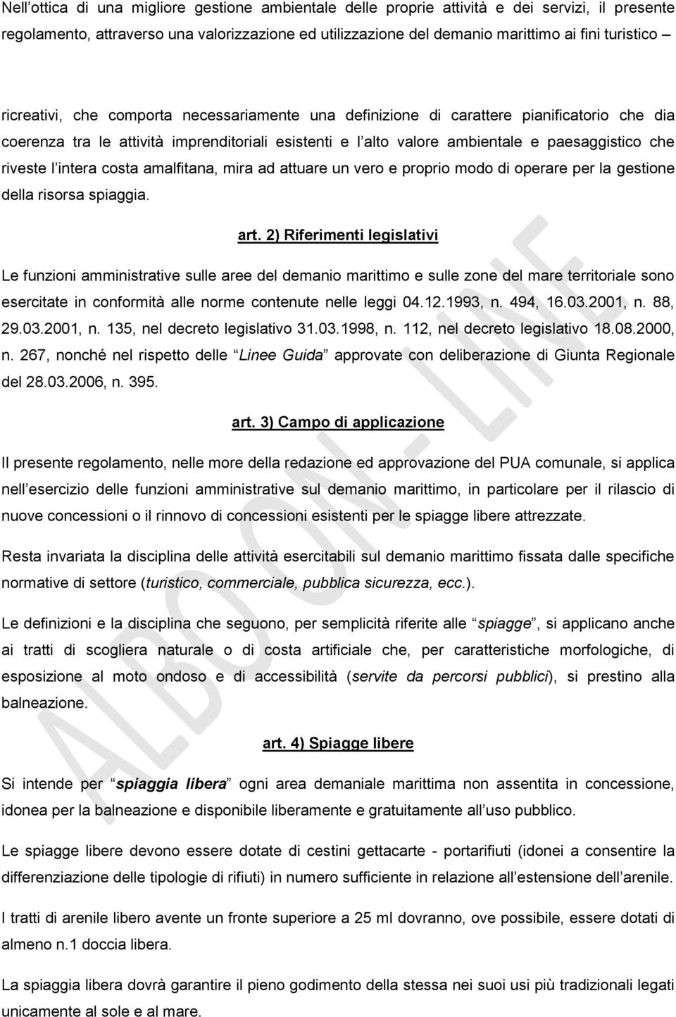 l intera costa amalfitana, mira ad attuare un vero e proprio modo di operare per la gestione della risorsa spiaggia. art.