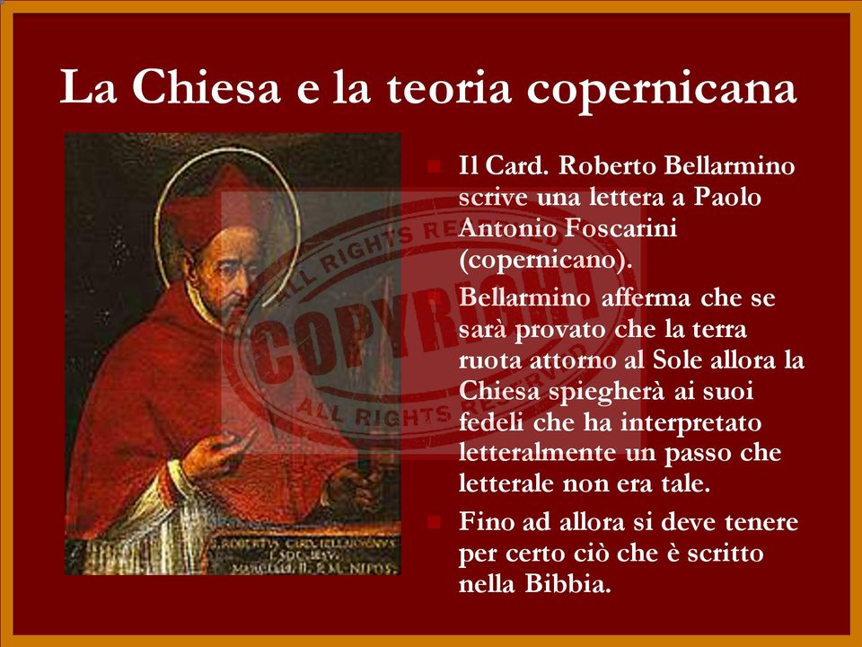 Bellarmino afferma che se sarà provato che la terra ruota attorno al Sole allora la Chiesa