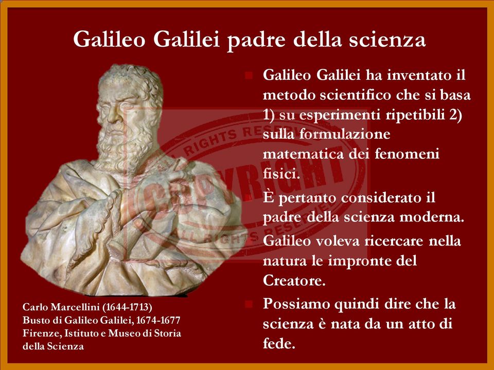 ripetibili 2) sulla formulazione matematica dei fenomeni fisici. È pertanto considerato il padre della scienza moderna.