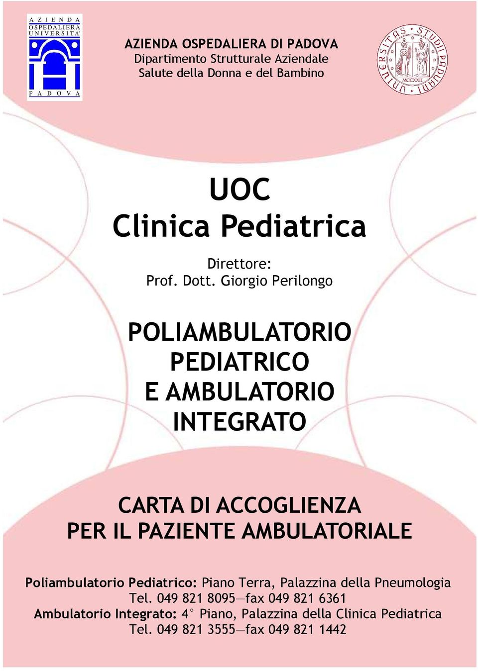 Giorgio Perilongo POLIAMBULATORIO PEDIATRICO E AMBULATORIO INTEGRATO CARTA DI ACCOGLIENZA PER IL PAZIENTE AMBULATORIALE