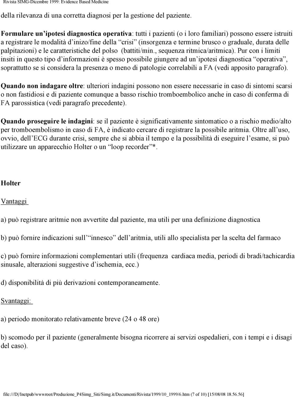 durata delle palpitazioni) e le caratteristiche del polso (battiti/min., sequenza ritmica/aritmica).