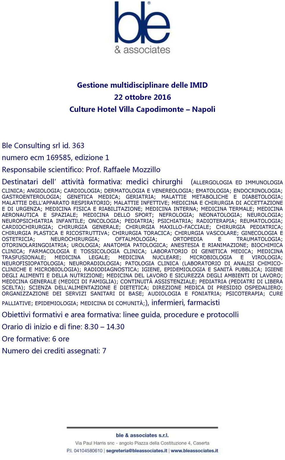 GASTROENTEROLOGIA; GENETICA MEDICA; GERIATRIA; MALATTIE METABOLICHE E DIABETOLOGIA; MALATTIE DELL'APPARATO RESPIRATORIO; MALATTIE INFETTIVE; MEDICINA E CHIRURGIA DI ACCETTAZIONE E DI URGENZA;