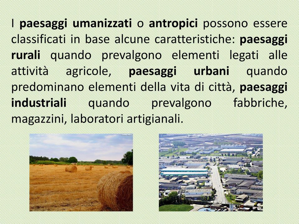 attività agricole, paesaggi urbani quando predominano elementi della vita di