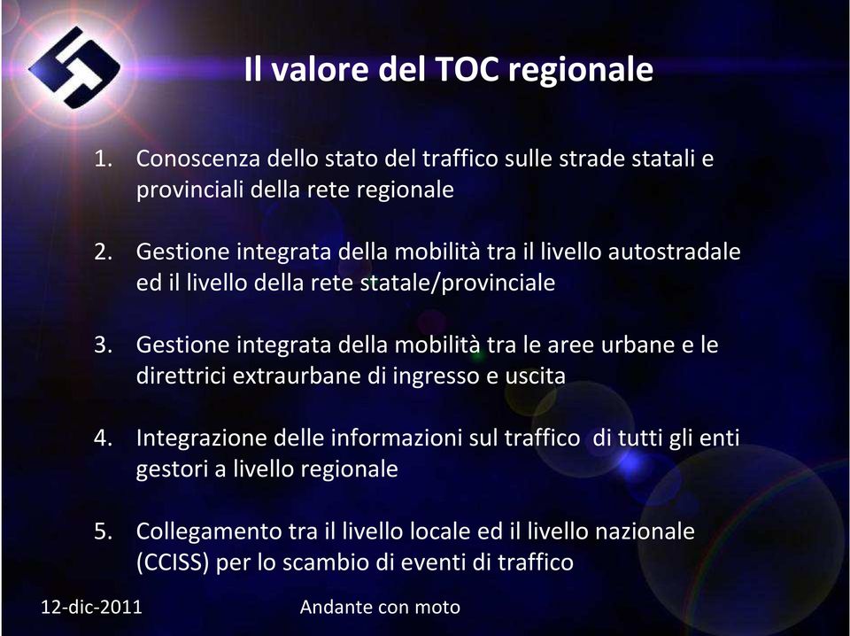 Gestione integrata della mobilità tra le aree urbane e le direttrici extraurbane di ingresso e uscita 4.