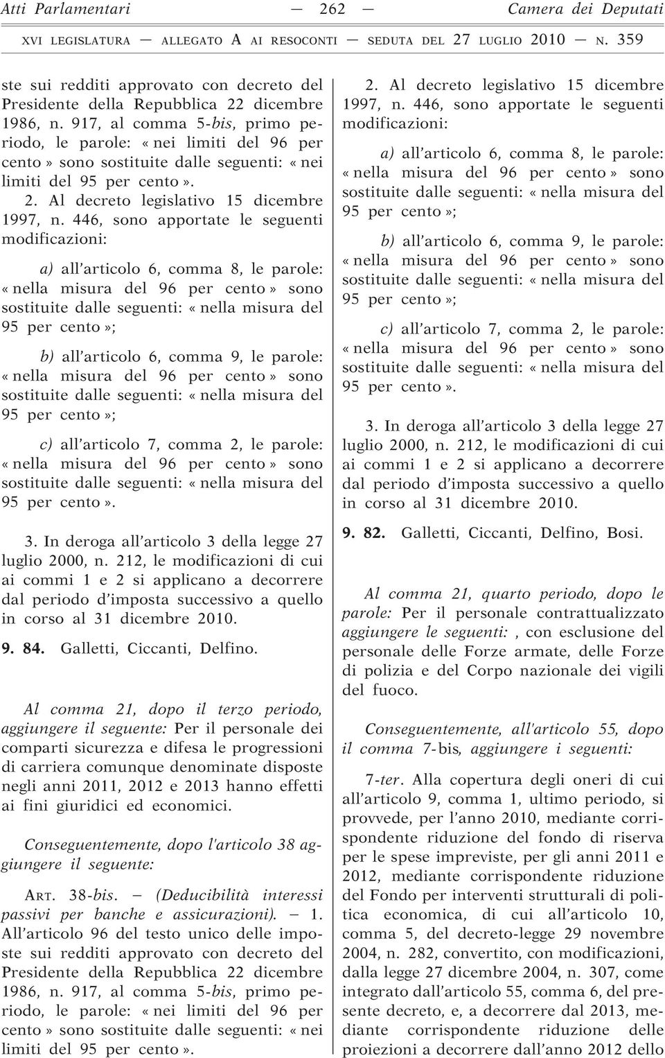 fini giuridici ed economici. ART. 38-bis. (Deducibilità interessi limiti del 9. 82. Galletti, Ciccanti, Delfino, Bosi.