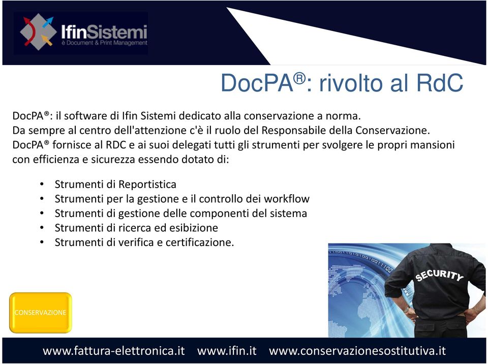 DocPA fornisce al RDC e ai suoi delegati tutti gli strumenti per svolgere le propri mansioni con efficienza e sicurezza essendo dotato