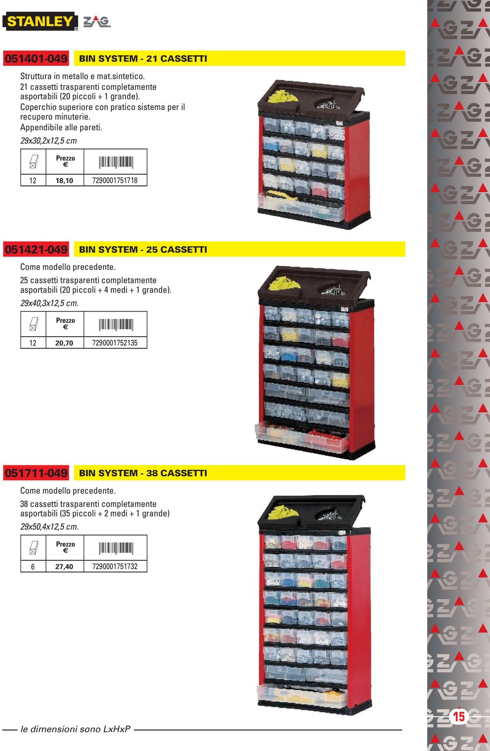 29x30,2x12,5 cm f BIN SYSTEM - 21 CASSETTI 12 18,10 7290001751718 051421-049 Come modello precedente.