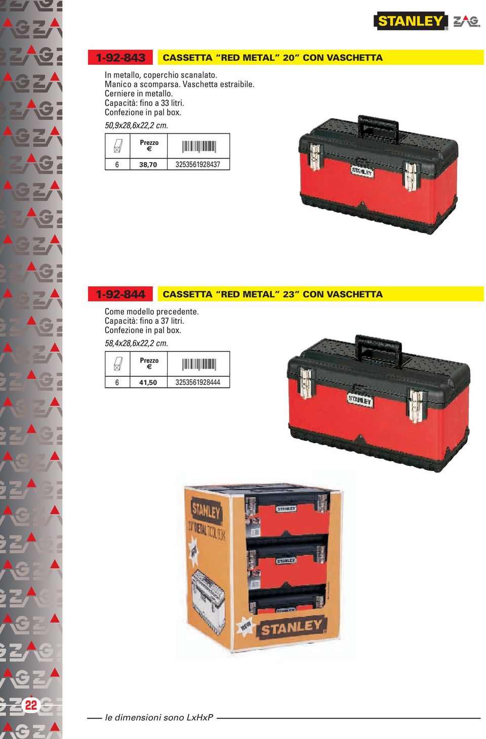 f CASSETTA RED METAL 20 CON VASCHETTA 6 38,70 3253561928437 1-92-844 Come modello precedente.