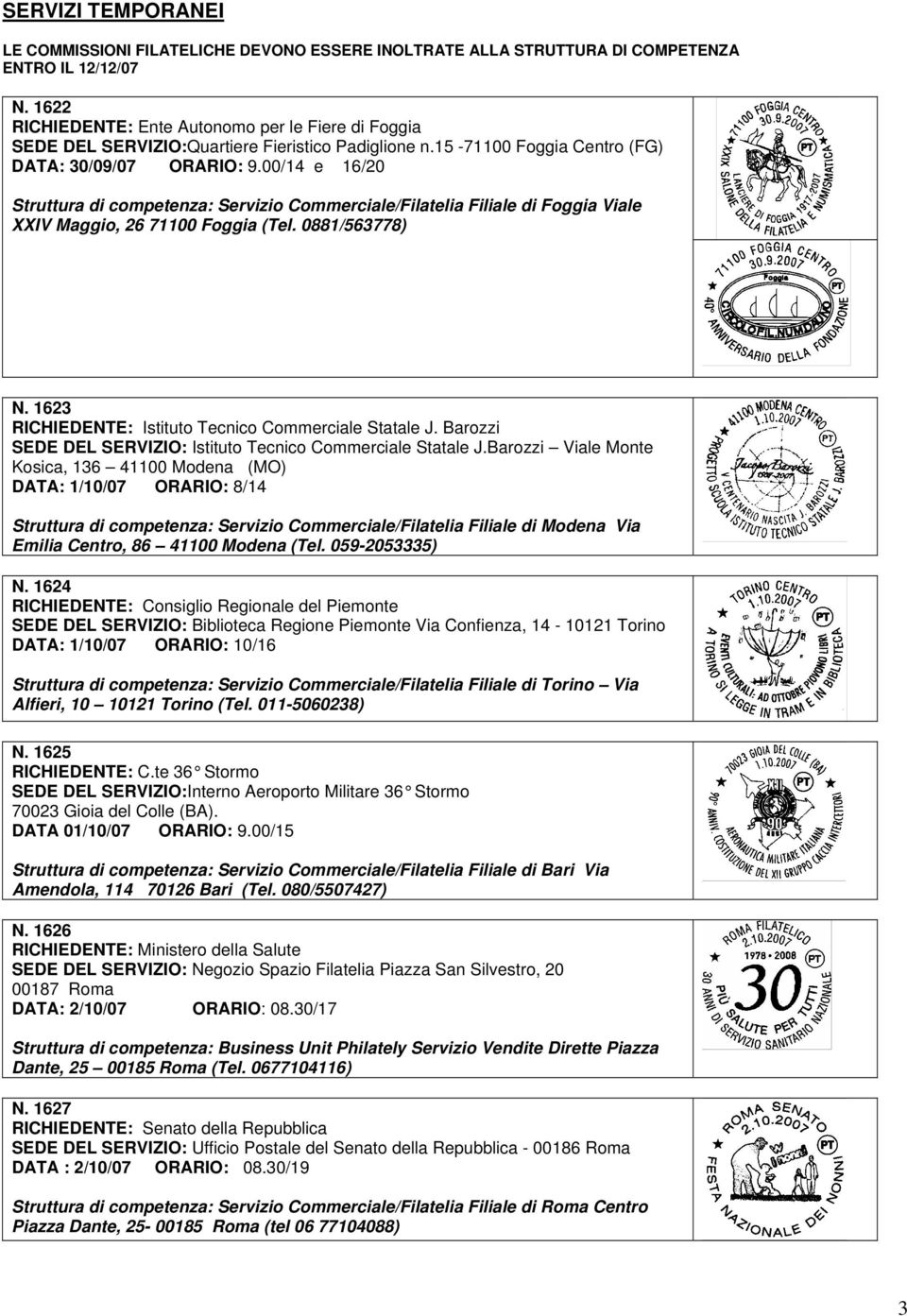 00/14 e 16/20 Struttura di competenza: Servizio Commerciale/Filatelia Filiale di Foggia Viale XXIV Maggio, 26 71100 Foggia (Tel. 0881/563778) N.