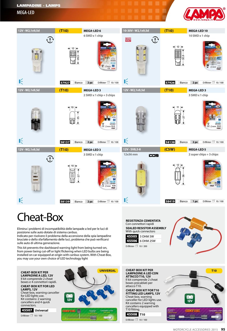 MEGA-LED 3 3 SMD x 1 chip 10 27 58139 Bianco 58419 Bianco Cheat-Box Elimina i problemi di incompatibilità delle lampade a led per le luci di posizione sulle auto dotate di sistema canbus.