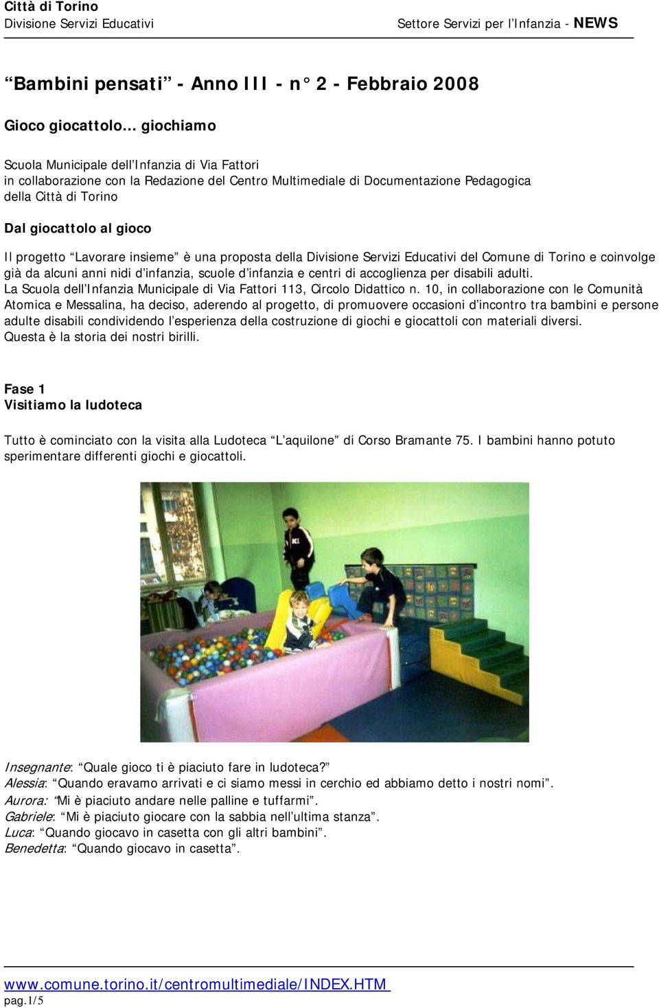 centri di accoglienza per disabili adulti. La Scuola dell Infanzia Municipale di Via Fattori 113, Circolo Didattico n.