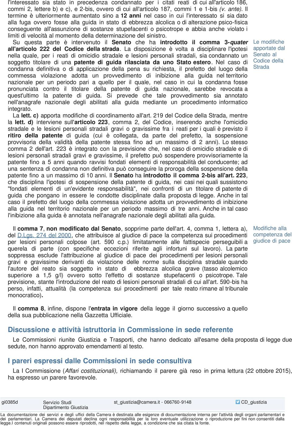 all'assunzione di sostanze stupefacenti o psicotrope e abbia anche violato i limiti di velocità al momento della determinazione del sinistro.