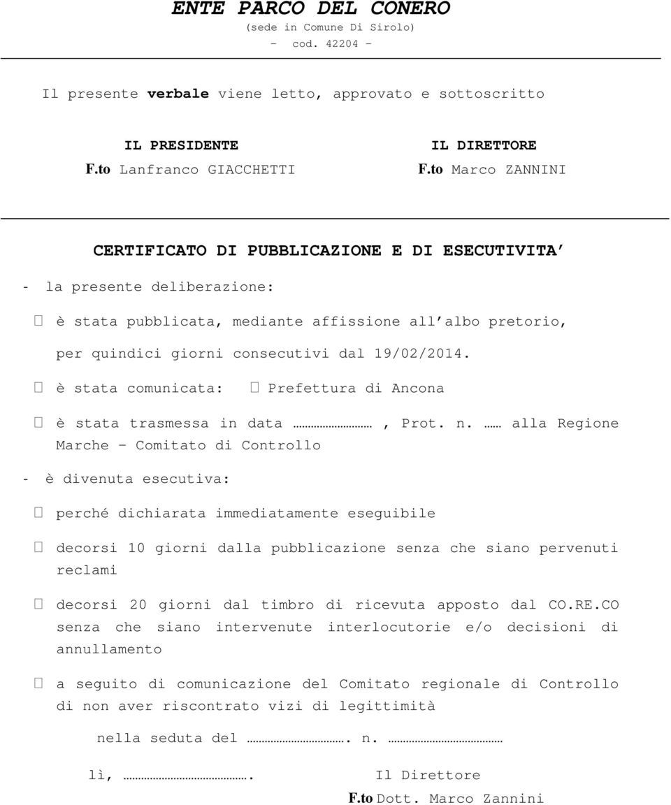 è stata comunicata: Prefettura di Ancona è stata trasmessa in data, Prot. n.